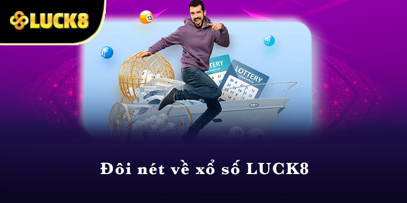 Đôi nét về xổ số LUCK8